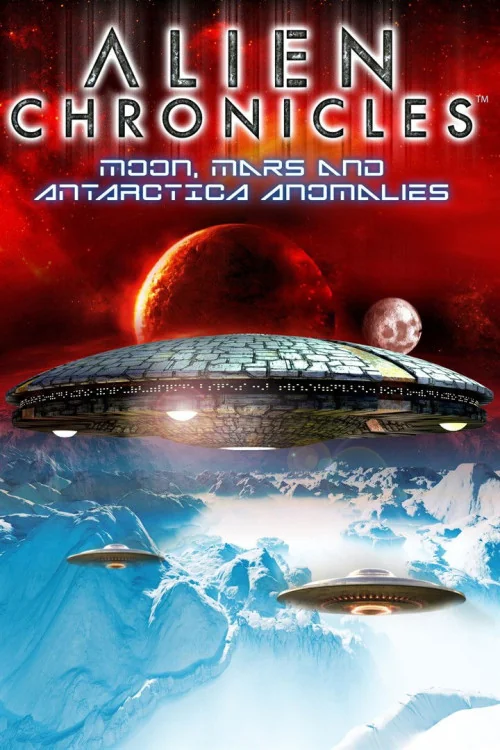 Alien Chronicles: Moon, Mars and Antartica Anomalies Poster