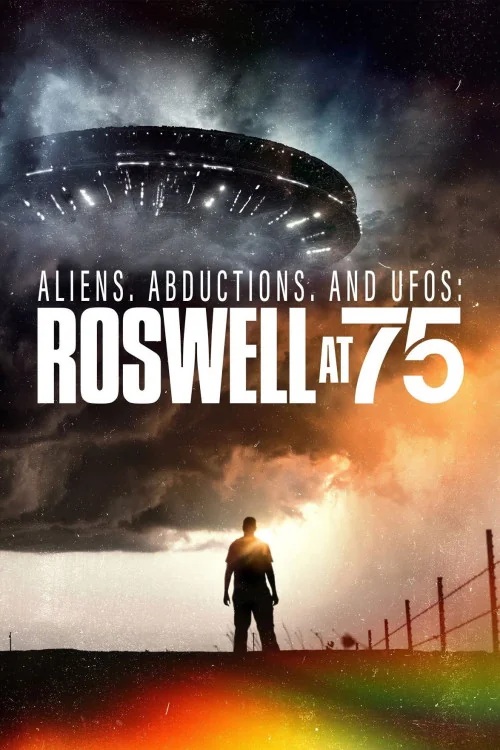 Aliens, Abductions & UFOs: Roswell at 75 Poster