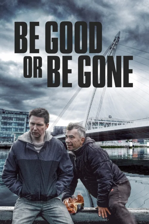 Be Good or Be Gone Poster