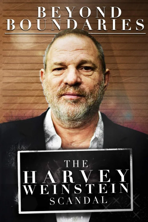 Beyond Boundaries: The Harvey Weinstein Scandal Poster
