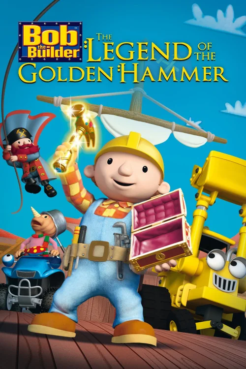 Bob the Builder: The Legend of the Golden Hammer Poster
