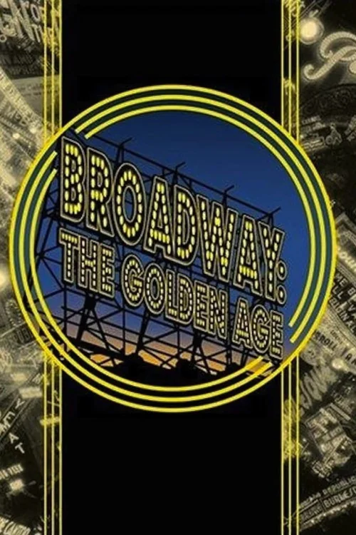 Broadway: The Golden Age, by the Legends Who Were There Poster