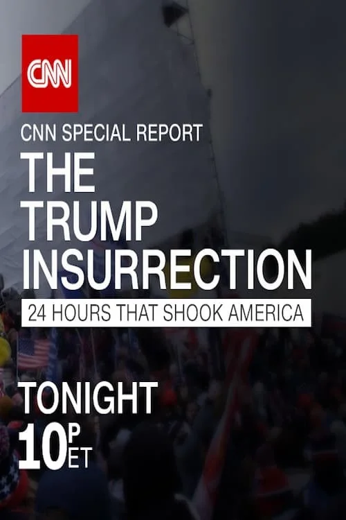 CNN Special Reports The Trump Insurrection: 24 Hours That Shook America Poster