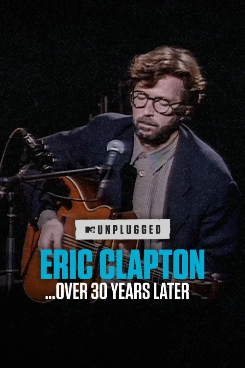 Eric Clapton Unplugged... Over 30 Years Later Poster