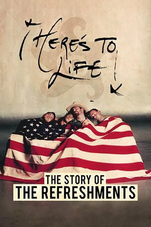 Here's to Life: The Story of the Refreshments Poster