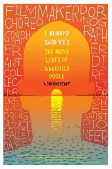 I Always Said Yes: The Many Lives of Wakefield Poole Poster