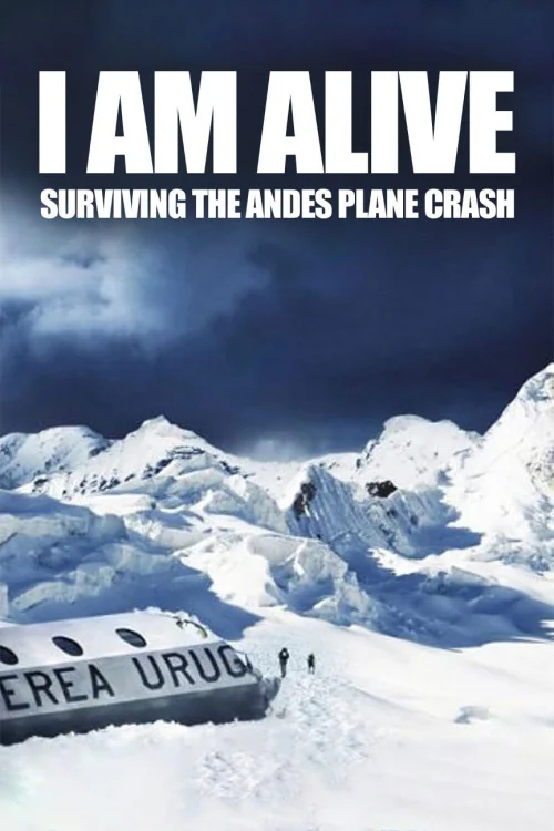 I Am Alive: Surviving the Andes Plane Crash Poster