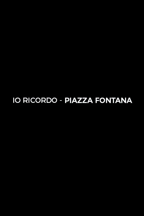 Io ricordo. Piazza Fontana Poster