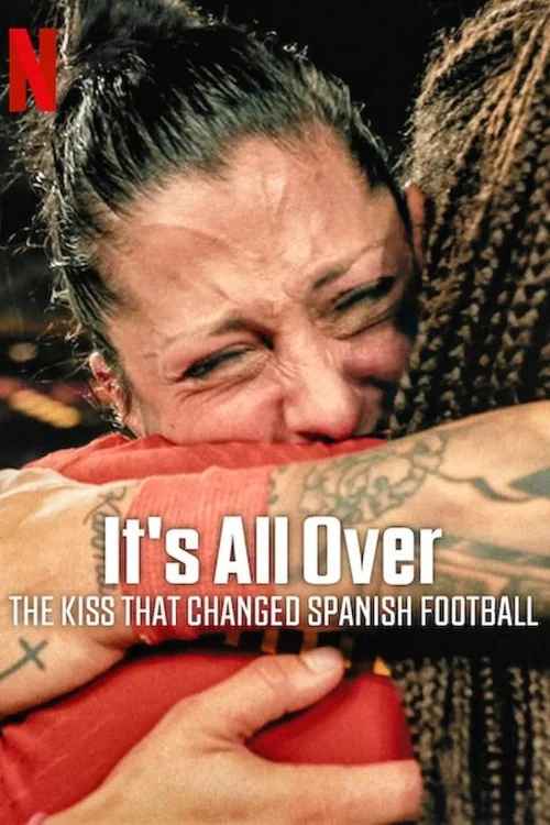 It's All Over: The Kiss That Changed Spanish Football Poster