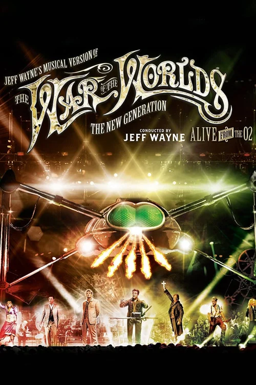 Jeff Wayne's Musical Version of the War of the Worlds Alive on Stage! The New Generation Poster