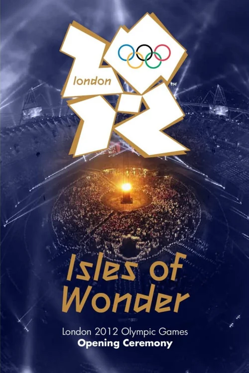 London 2012: Games of the XXX Olympiad London 2012 Olympic Opening Ceremony: Isles of Wonder Poster