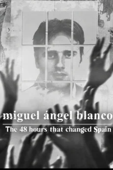Miguel Ángel Blanco: Las 48 horas que lo cambiaron todo Poster