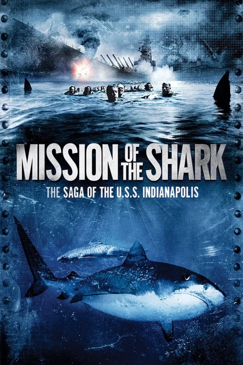 Mission of the Shark: The Saga of the U.S.S. Indianapolis Poster