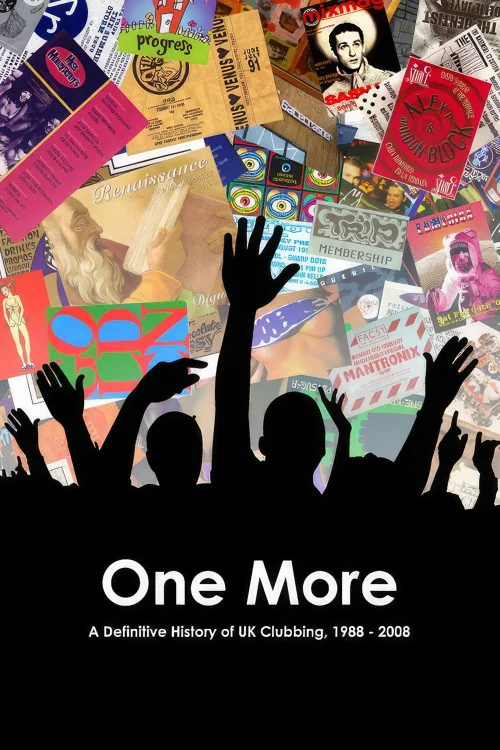 One More: A Definitive History of UK Clubbing 1988-2008 Poster