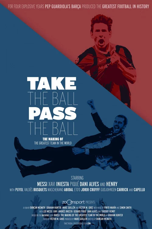 Take the Ball, Pass the Ball: The Making of the Greatest Team in the World Poster