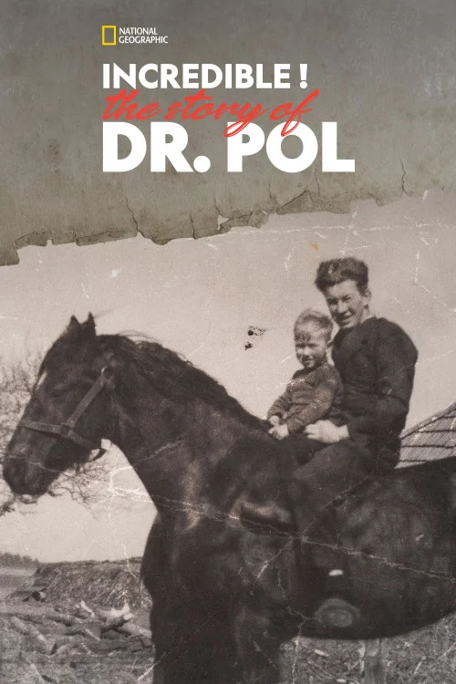 The Incredible Dr. Pol Incredible! The Story of Dr. Pol Poster