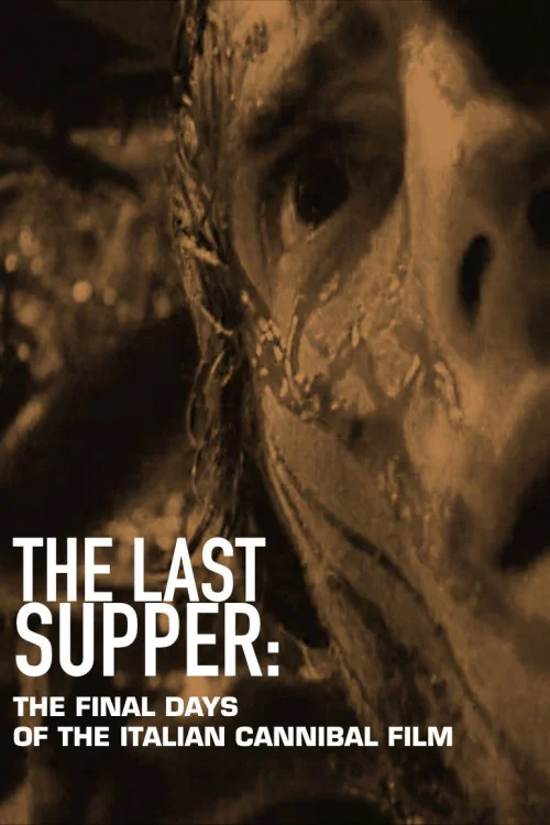 The Last Supper: The Final Days of the Italian Cannibal Film Poster
