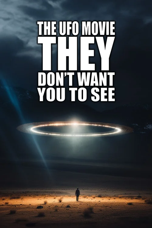 The UFO Movie They Don't Want You to See Poster
