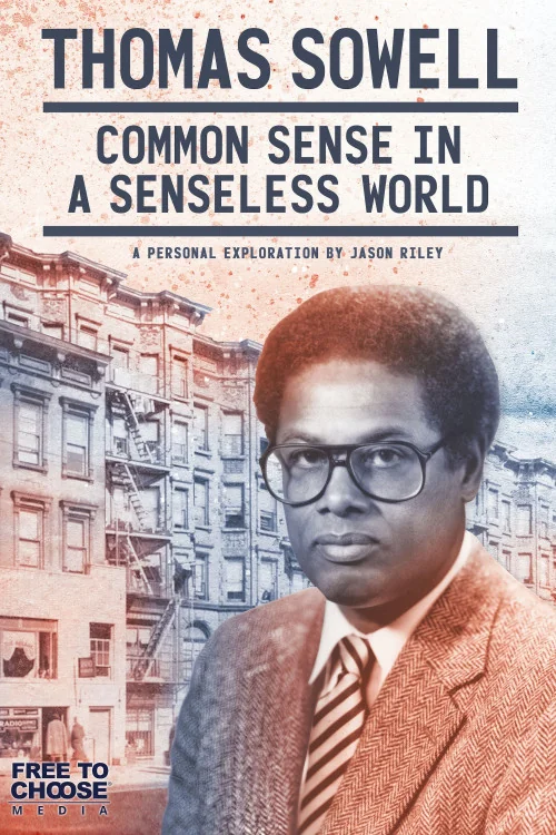 Thomas Sowell: Common Sense in a Senseless World, A Personal Exploration by Jason Riley Poster