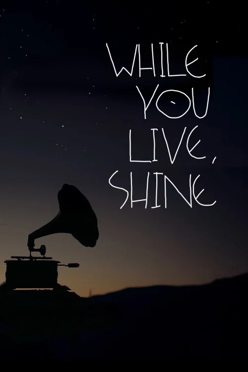While You Live, Shine Poster