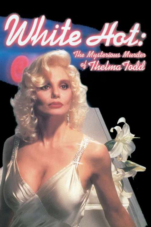 White Hot: The Mysterious Murder of Thelma Todd Poster