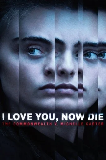 I Love You, Now Die: The Commonwealth Vs. Michelle Carter Poster