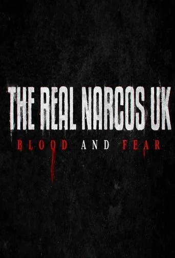 The Real Narcos UK: Blood and Fear Poster