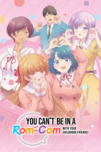 You Can't Be in a Rom-Com with Your Childhood Friends! Poster